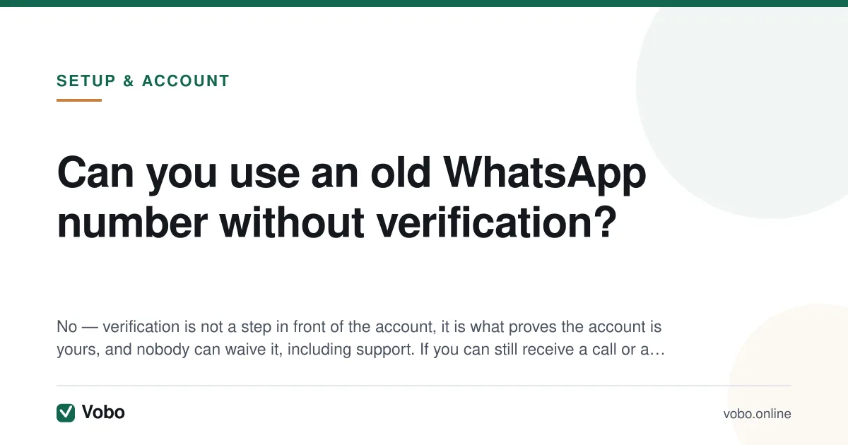 Can you use an old WhatsApp number without verification? — illustrated summary card from Vobo, Setup & account.