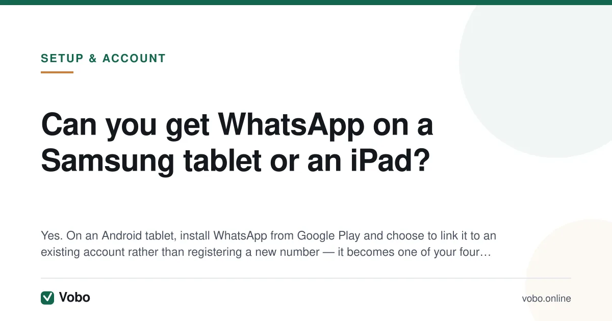 Can you get WhatsApp on a Samsung tablet or an iPad? — illustrated summary card from Vobo, Setup & account.